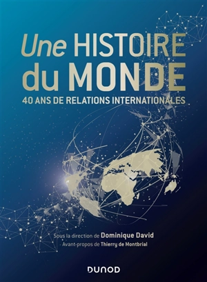 Une histoire du monde : 40 ans de relations internationales