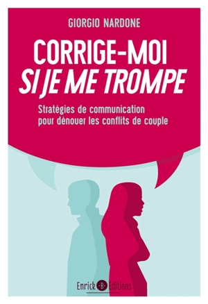 Corrige-moi si je me trompe : stratégies de communication pour dénouer les conflits de couple - Giorgio Nardone