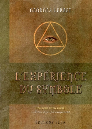 L'expérience du symbole : essai - Georges Lerbet