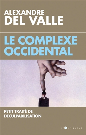 Le complexe occidental : petit traité de déculpabilisation - Alexandre Del Valle