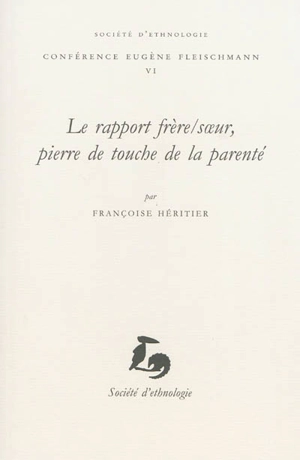 Le rapport frère-soeur, pierre de touche de la parenté - Françoise Héritier