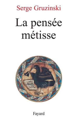 La pensée métisse - Serge Gruzinski