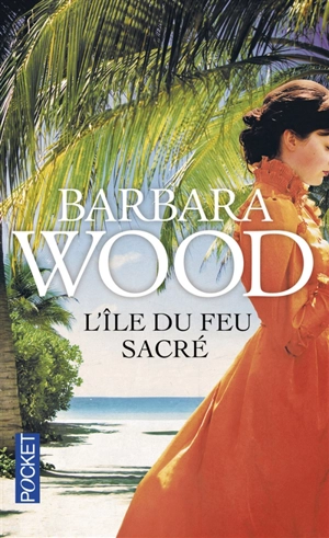 L'île du feu sacré - Barbara Wood