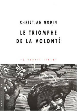 Le triomphe de la volonté - Christian Godin