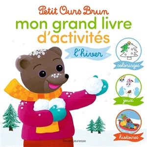 Le grand livre d'activités de Petit Ours Brun : coloriages, jeux et histoires d'hiver - Danièle Bour