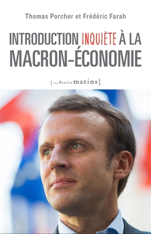 Introduction inquiète à la Macron-économie - Thomas Porcher