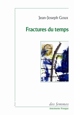 Fractures du temps - Jean-Joseph Goux