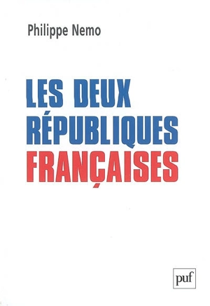 Les deux Républiques françaises - Philippe Nemo