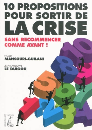 10 propositions pour sortir de la crise : sans recommencer comme avant ! - Nasser Mansouri-Guilani