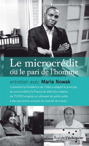 Le microcrédit ou Le pari de l'homme - Maria Nowak