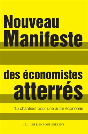 Nouveau manifeste des Economistes atterrés : 15 chantiers pour une autre économie - Les Economistes atterrés (Paris)
