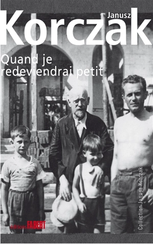 Quand je redeviendrai petit - Janusz Korczak