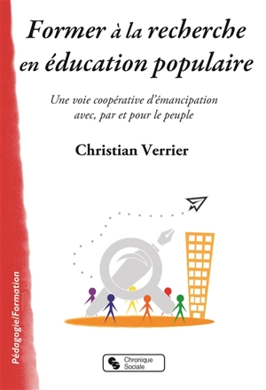 Former à la recherche en éducation populaire : une voie coopérative d'émancipation avec, par et pour le peuple - Christian Verrier