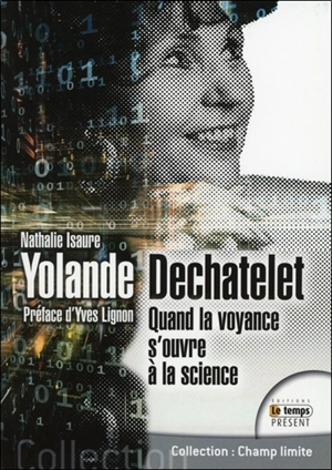 Yolande Dechatelet : quand la voyance s'ouvre à la science - Nathalie Isaure