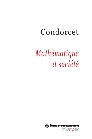 Mathématique et société - Jean-Antoine-Nicolas de Caritat marquis de Condorcet
