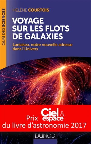 Voyage sur les flots de galaxies : Laniakea, notre nouvelle adresse dans l'Univers - Hélène Courtois