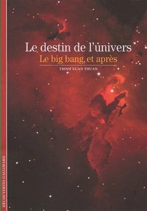 Le destin de l'univers : le big bang, et après - Xuan Thuan Trinh
