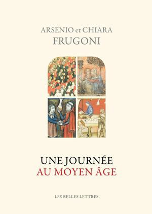 Une journée au Moyen Age - Arsenio Frugoni