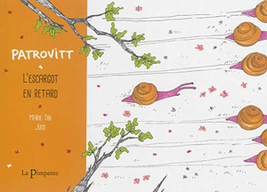 Patrovitt, l'escargot en retard - Marie Tibi