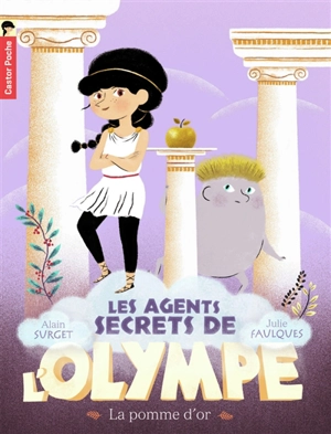 Les agents secrets de l'Olympe. Vol. 1. La pomme d'or - Alain Surget