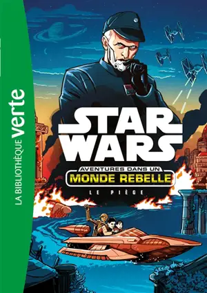 Star Wars : aventures dans un monde rebelle. Vol. 2. Le piège - Cavan Scott