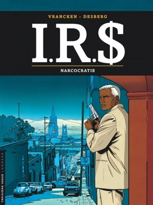 IRS. Vol. 4. Narcocratie - Stephen Desberg