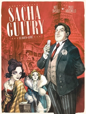 Sacha Guitry. Vol. 1. Le bien-aimé - Noël Simsolo