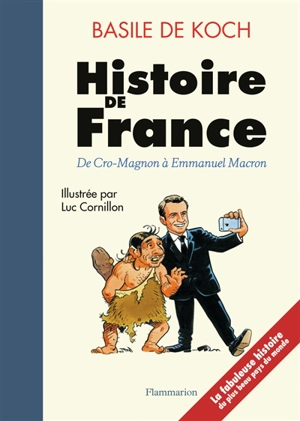 Histoire de France : de Cro-Magnon à Emmanuel Macron - Basile de Koch