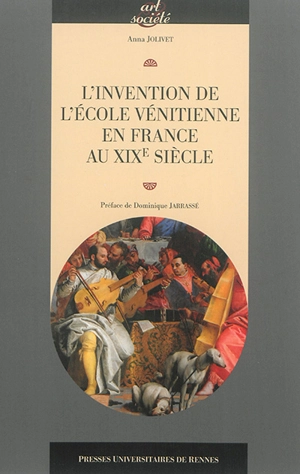 L'invention de l'école vénitienne en France au XIXe siècle - Anna Jolivet