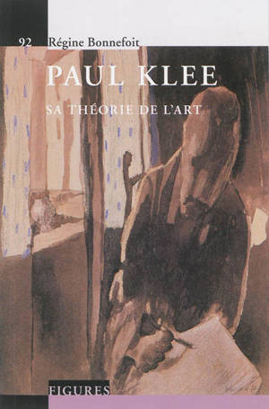 Paul Klee : sa théorie de l'art - Régine Bonnefoit