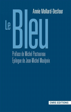 Dictionnaire des mots et expressions de couleur, XXe-XXIe siècle. Le bleu - Annie Mollard-Desfour