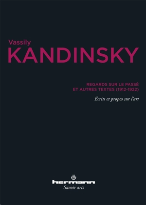 Regards sur le passé : et autres textes, 1912-1922 - Vassily Kandinsky