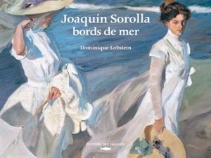 Joaquin Sorolla : bords de mer - Dominique Lobstein
