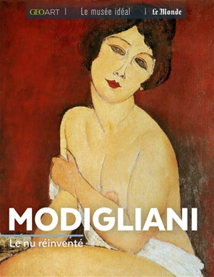 Modigliani : le nu réinventé - Sylvie Girard-Lagorce