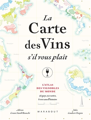 La carte des vins s'il vous plaît : l'atlas des vignobles du monde : 56 pays, 92 cartes, 8.000 ans d'histoire - Jules Gaubert-Turpin