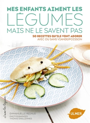 Mes enfants aiment les légumes mais ne le savent pas : 50 recettes qu'ils vont adorer, avec ou sans viande-poisson - Emmanuelle Redaud