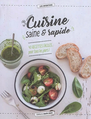 Lucie Reynier - Cuisine saine & rapide : 40 recettes faciles pour tous  les jours !