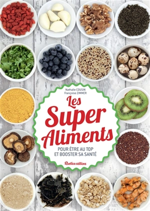 Les super aliments : pour être au top et booster sa santé - Nathalie Cousin