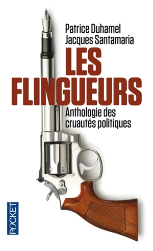 Les flingueurs : anthologie des cruautés politiques - Patrice Duhamel