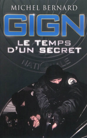 GIGN : le temps d'un secret - Michel Bernard