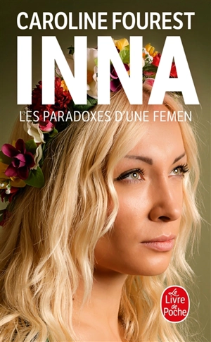 Inna : les paradoxes d'une femen - Caroline Fourest