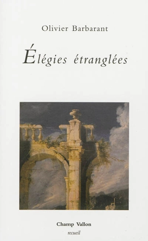 Elégies étranglées - Olivier Barbarant