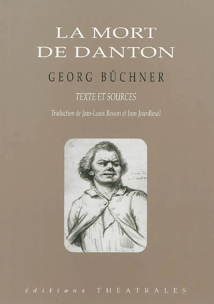 La mort de Danton : un drame : texte et sources - Georg Büchner