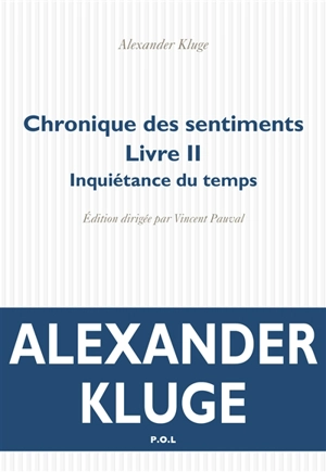 Chronique des sentiments. Vol. 2. Inquiétance du temps - Alexander Kluge