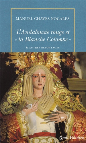 L'Andalousie rouge et la Blanche Colombe : & autres reportages du temps de la République espagnole (1931-1936) - Manuel Chaves Nogales