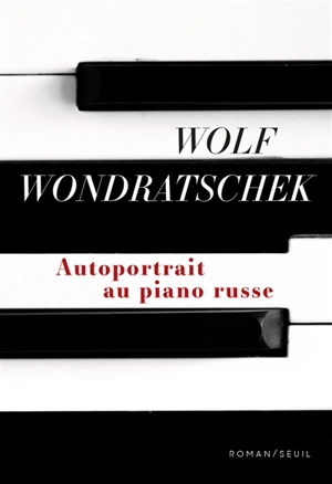 Autoportrait au piano russe - Wolf Wondratschek