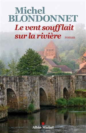 Le vent soufflait sur la rivière - Michel Blondonnet