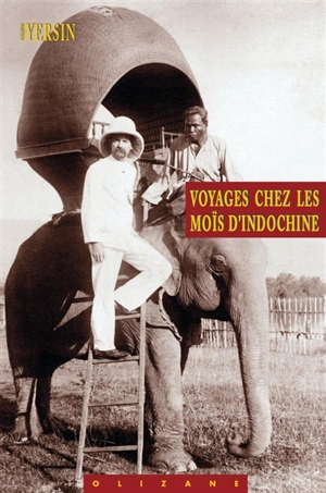 Voyages chez les Moïs d'Indochine - Alexandre Yersin