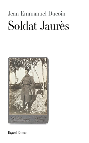 Soldat Jaurès - Jean-Emmanuel Ducoin