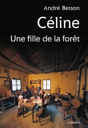 Céline : une fille de la forêt - André Besson